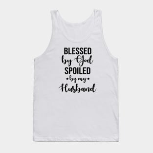 Blessed By God Spoiled By My Husband Tank Top